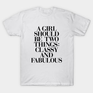 A Girl Should Be Two Things Classy and Fabulous T-Shirt